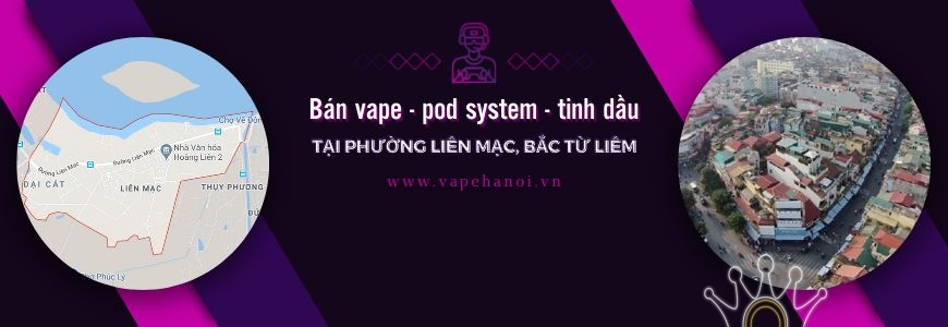 Bán Vape - Pod system và Tinh dầu tại phường Liên Mạc, Bắc Từ Liêm