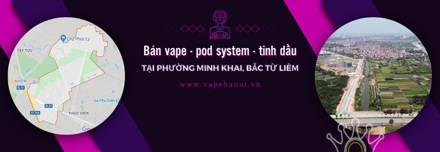 Bán Vape - Pod system và Tinh dầu tại phường Minh Khai, Bắc Từ Liêm