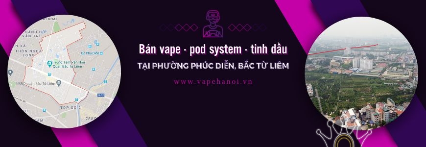 Bán Vape - Pod system và Tinh dầu tại phường Phúc Diễn, Bắc Từ Liêm