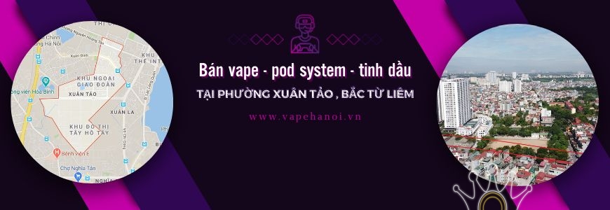 Bán Vape - Pod system và Tinh dầu tại phường Xuân Tảo, Bắc Từ Liêm