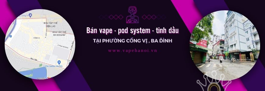 Bán Vape - Pod system và Tinh dầu tại phường Cống Vị, Ba Đình