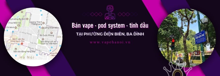 Bán Vape - Pod system và Tinh dầu tại phường Điện Biên, Ba Đình