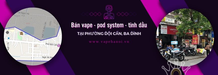 Bán Vape - Pod system và Tinh dầu tại phường Đội Cấn, Ba Đình