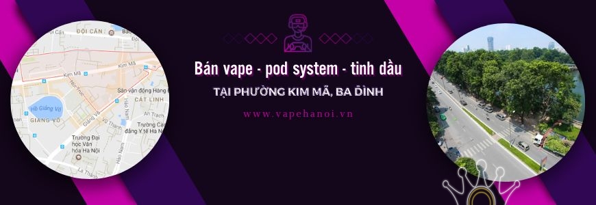 Bán Vape - Pod system và Tinh dầu tại phường Kim Mã, Ba Đình