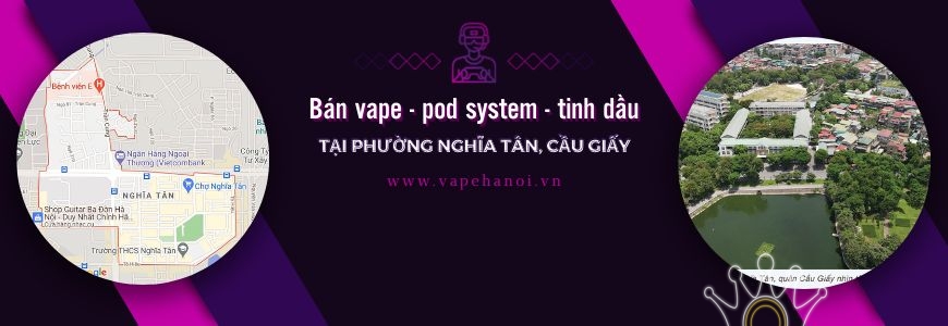 Bán Vape - Pod system và Tinh dầu tại phường Nghĩa Tân, Cầu Giấy