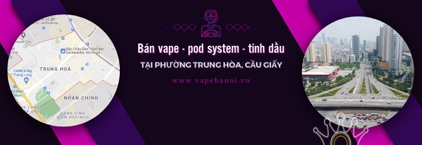 Bán Vape - Pod system và Tinh dầu tại phường Trung Hòa, Cầu Giấy