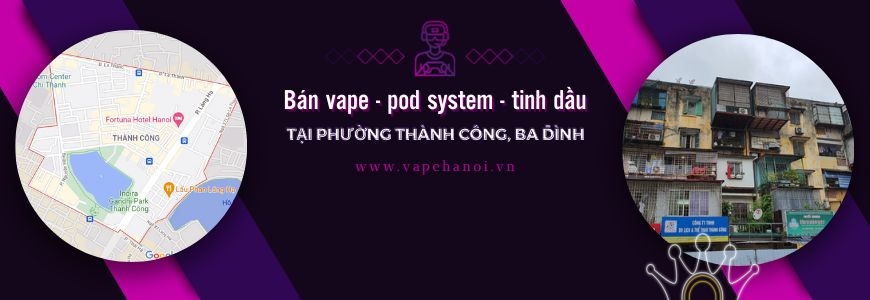 Bán Vape - Pod system và Tinh dầu tại phường Thành Công, Ba Đình