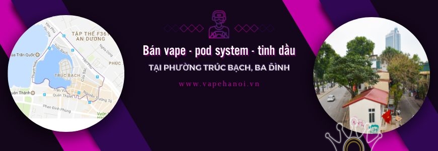 Bán Vape - Pod system và Tinh dầu tại phường Trúc Bạch, Ba Đình