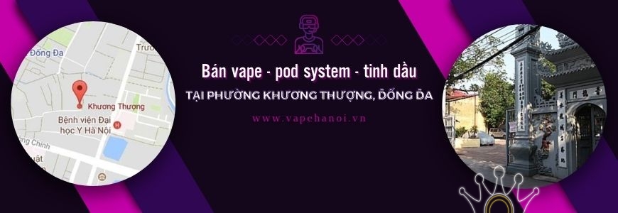 Bán Vape - Pod system và Tinh dầu tại phường Khương Thượng, Đống Đa