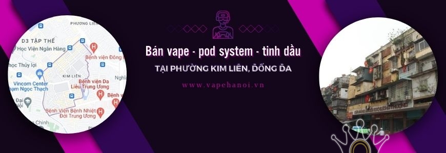 Bán Vape - Pod system và Tinh dầu tại phường Kim Liên, Đống Đa