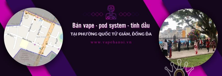 Bán Vape - Pod system và Tinh dầu tại phường Quốc Tử Giám, Đống Đa