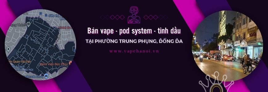 Bán Vape - Pod system và Tinh dầu tại phường Trung Phụng, Đống Đa