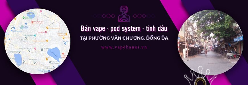 Bán Vape - Pod system và Tinh dầu tại phường Văn Chương, Đống Đa