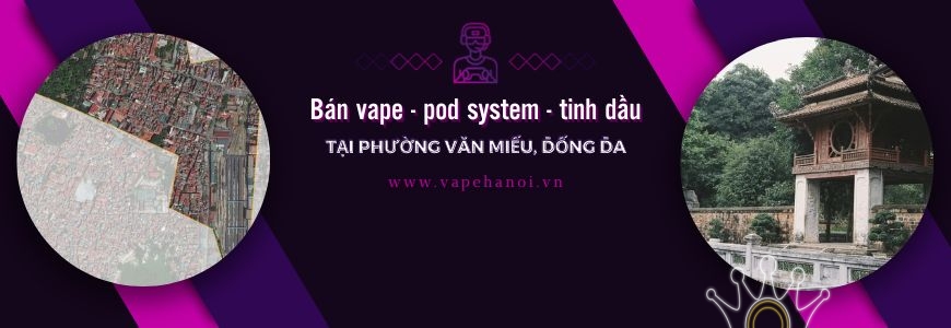 Bán Vape - Pod system và Tinh dầu tại phường Văn Miếu, Đống Đa