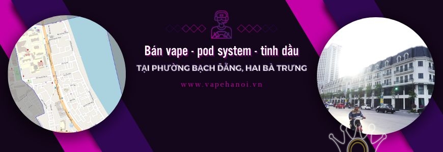 Bán Vape - Pod system và Tinh dầu tại phường Bạch Đằng, Hai Bà Trưng