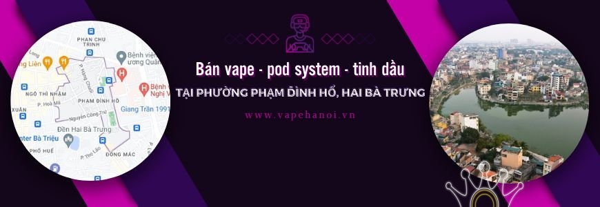 Bán Vape - Pod system và Tinh dầu tại phường Phạm Đình Hổ, Hai Bà Trưng