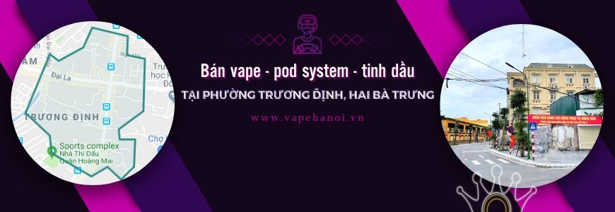 Bán Vape - Pod system và Tinh dầu tại phường Trương Định, Hai Bà Trưng