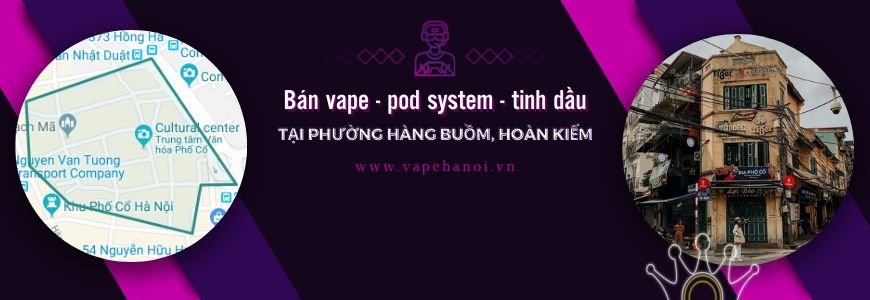 Bán Vape - Pod system và Tinh dầu tại phường Hàng Buồm, Hoàn Kiếm