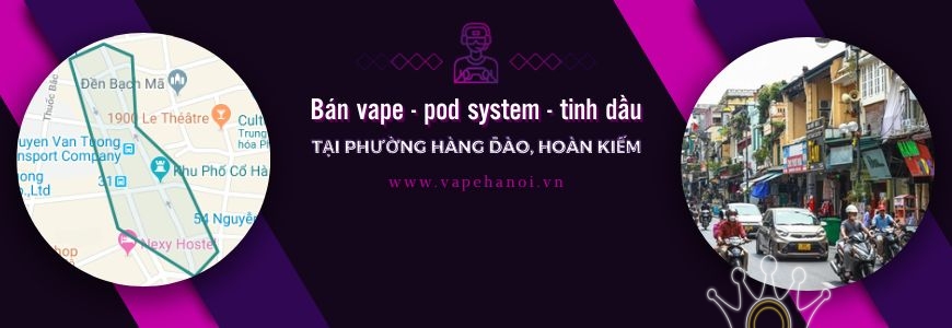 Bán Vape - Pod system và Tinh dầu tại phường Hàng Đào, Hoàn Kiếm