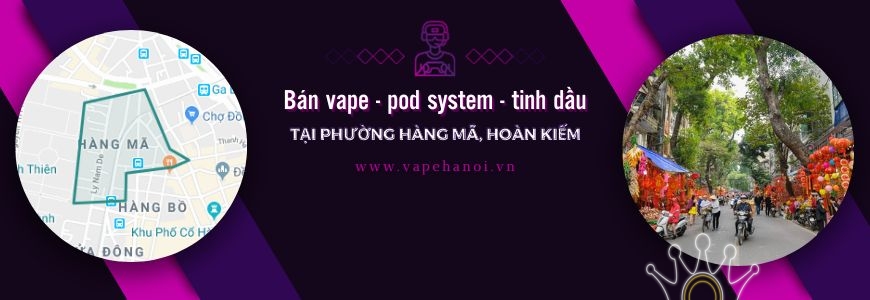 Bán Vape - Pod system và Tinh dầu tại phường Hàng Mã, Hoàn Kiếm