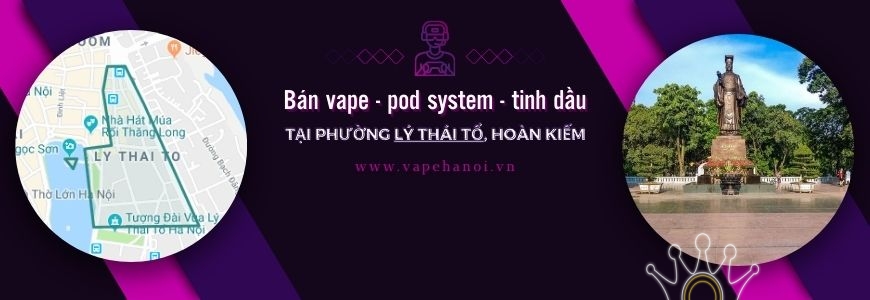 Bán Vape - Pod system và Tinh dầu tại phường Lý Thái Tổ, Hoàn Kiếm