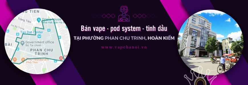 Bán Vape - Pod system và Tinh dầu tại phường Phan Chu Trinh, Hoàn Kiếm