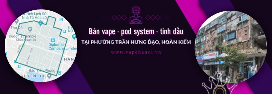 Bán Vape - Pod system và Tinh dầu tại phường Trần Hưng Đạo, Hoàn Kiếm