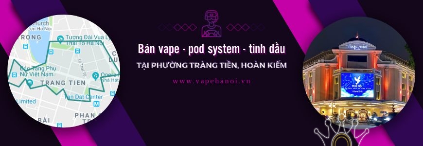 Bán Vape - Pod system và Tinh dầu tại phường Tràng Tiền , Hoàn Kiếm