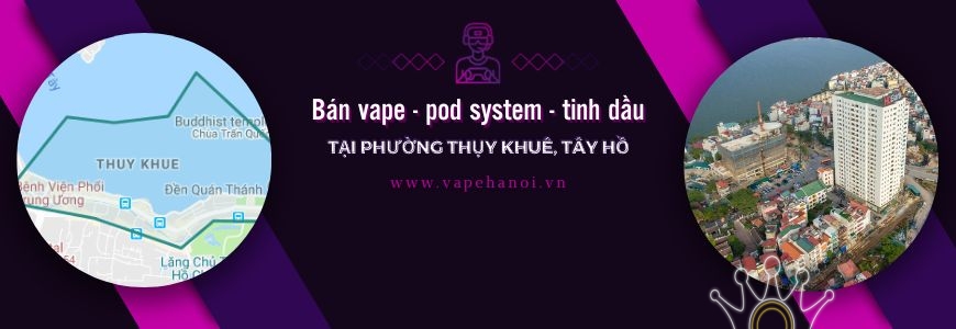 Bán Vape - Pod system và Tinh dầu tại phường Thụy Khuê, Tây Hồ