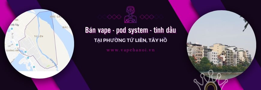 Bán Vape - Pod system và Tinh dầu tại phường Tứ Liên, Tây Hồ