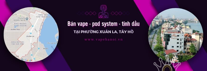 Bán Vape - Pod system và Tinh dầu tại phường Xuân La, Tây Hồ