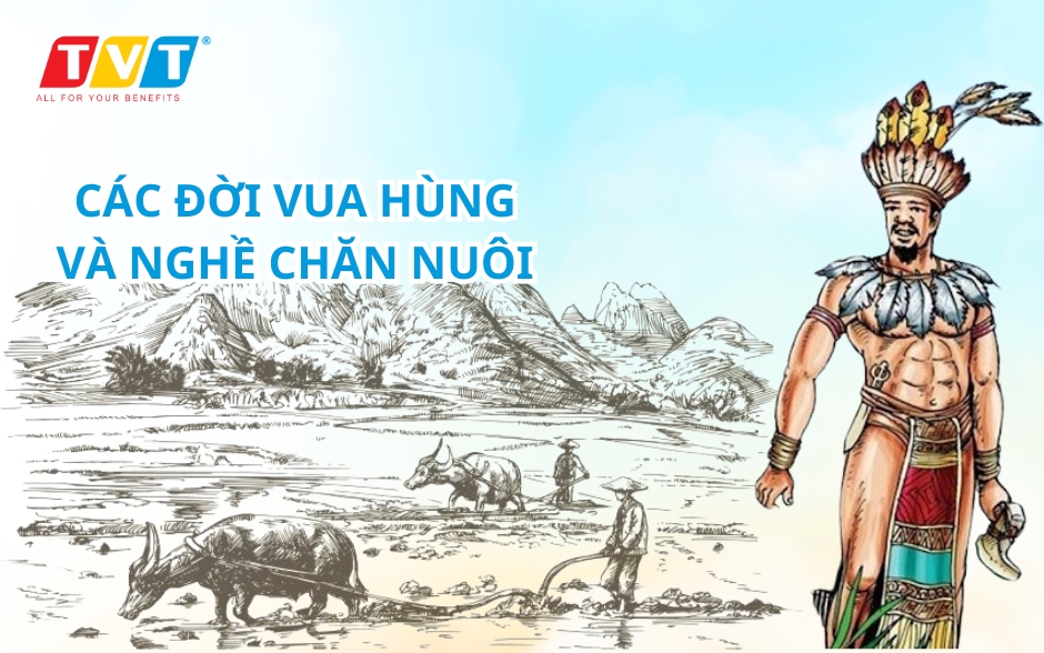 Sự phát triển chăn nuôi từ các đời Vua Hùng