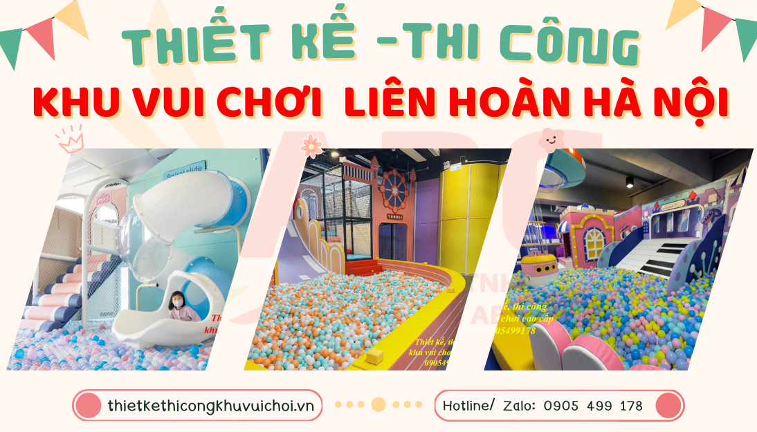 Thi công lắp đặt khu vui chơi liên hoàn uy tín tại Hà Nội