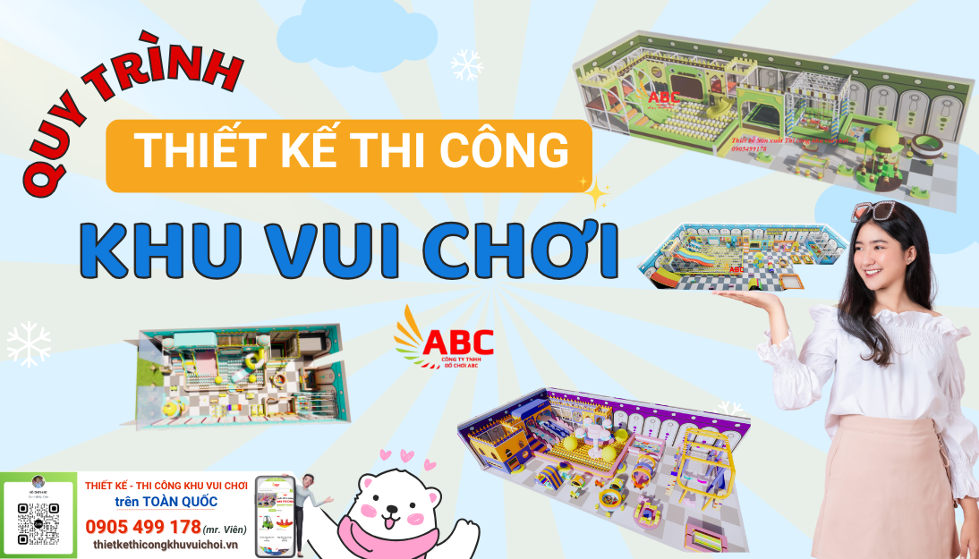 Quy trình thiết kế thi công Khu Vui Chơi tại Đồ Chơi ABC