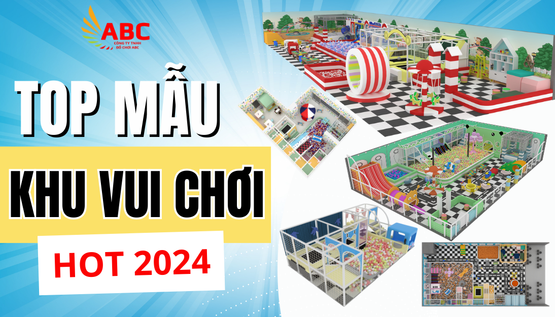 Khám Phá Những Mẫu Khu Vui Chơi Trẻ Em Độc Đáo và Thịnh Hành Hiện Nay