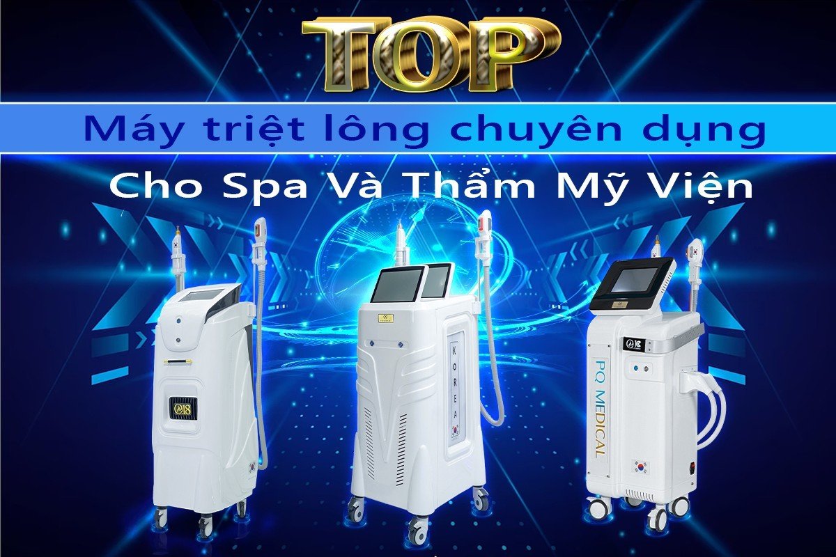 Top máy triệt lông chuyên dụng dành cho spa và thẩm mỹ viện nổi tiếng