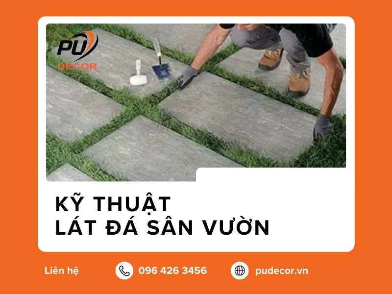 Kỹ thuật lát đá sân vườn chuẩn và những nguyên tắc quan trọng