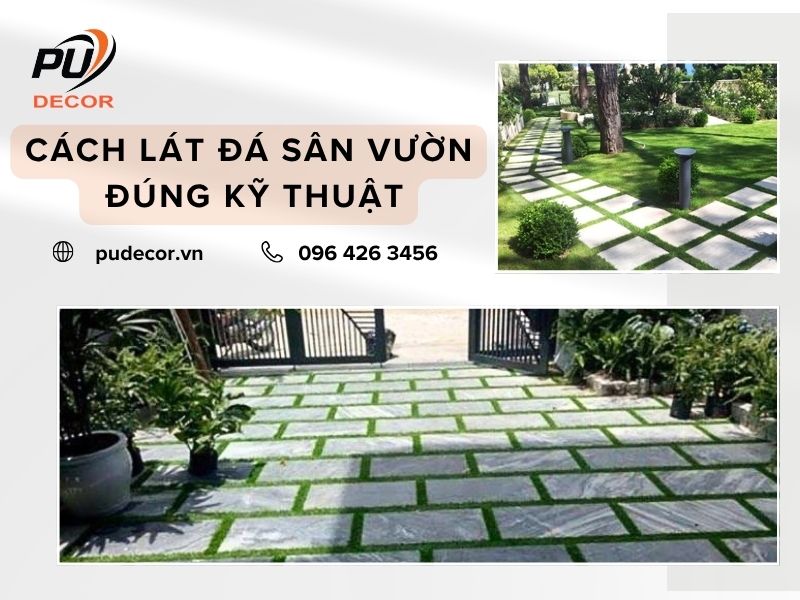 Cách lát đá sân vườn đúng kỹ thuật đẹp chuẩn cho mọi công trình