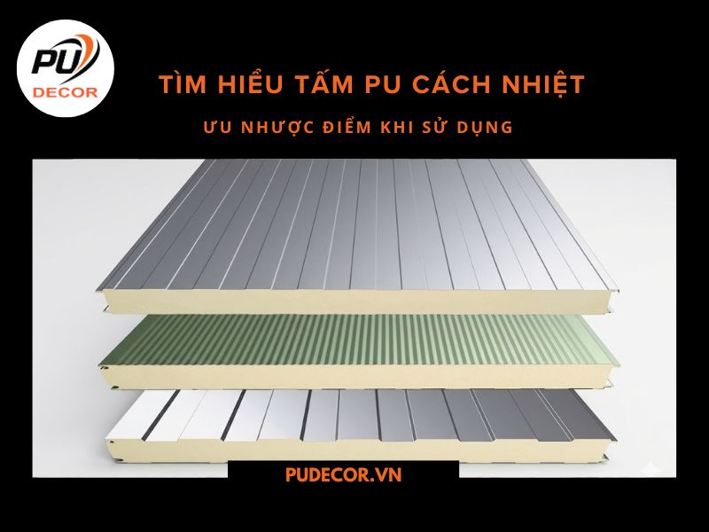 Tìm hiểu tấm PU cách nhiệt và ưu nhược điểm khi sử dụng