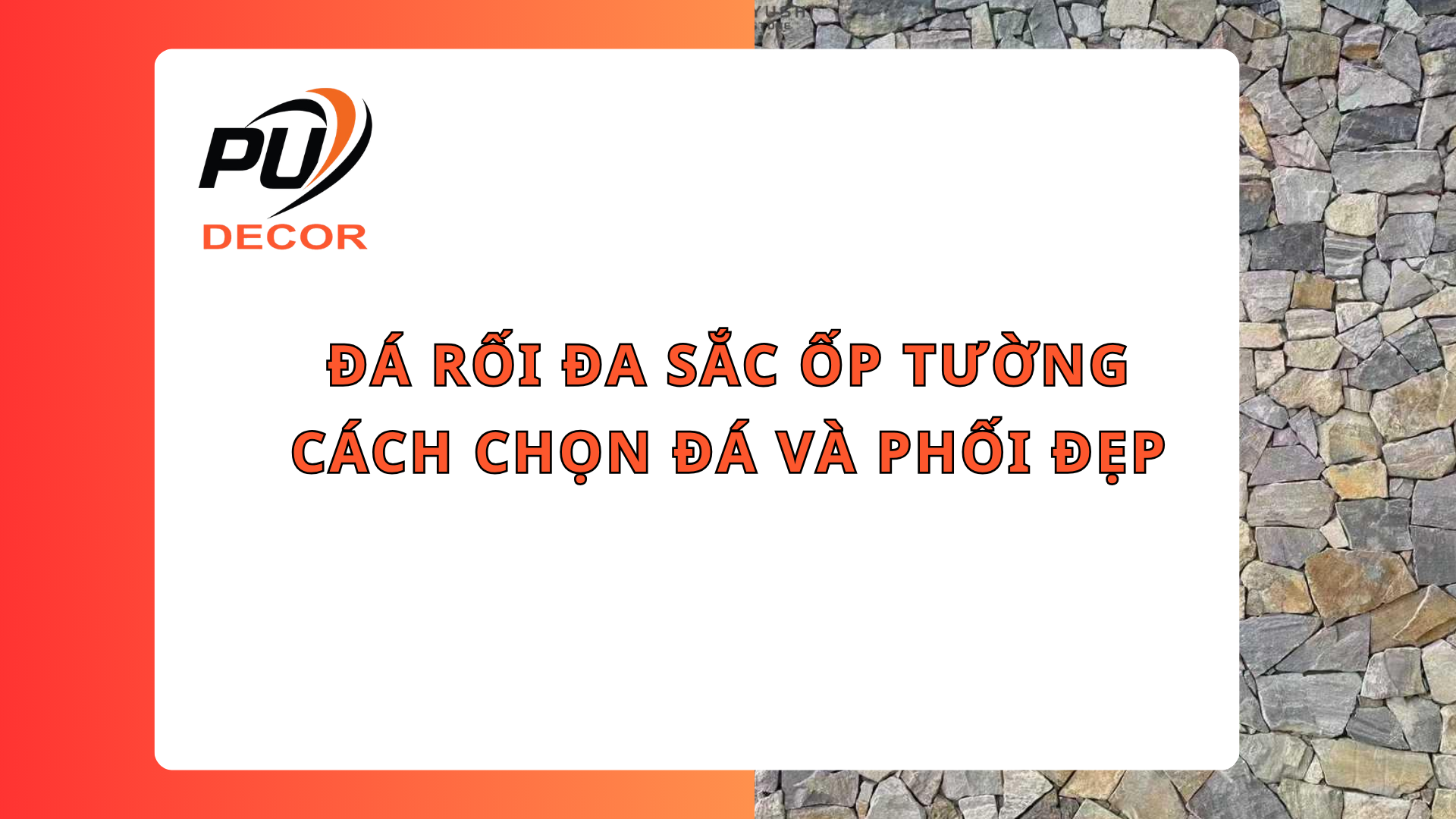 Đá rối đa sắc ốp tường: Cách chọn đá và phối đẹp