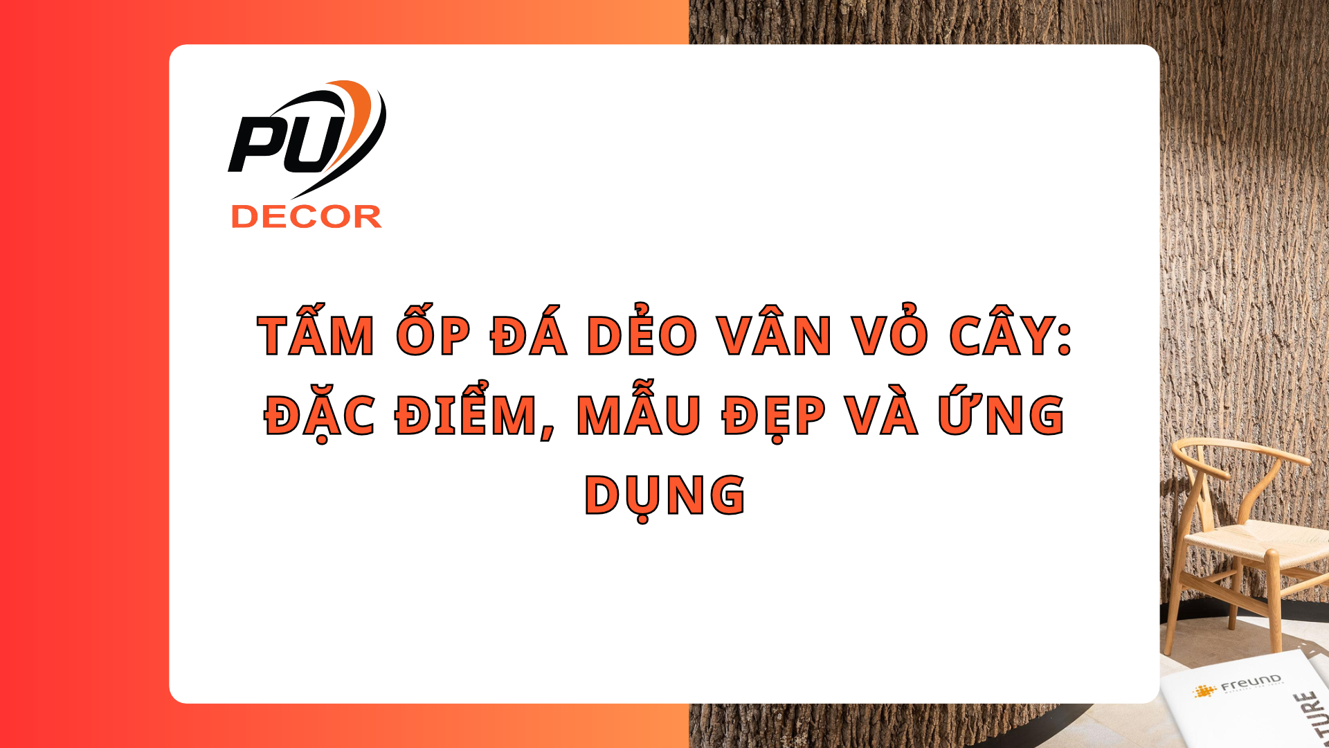 Tấm ốp đá dẻo vân vỏ cây: Đặc điểm, mẫu đẹp và ứng dụng
