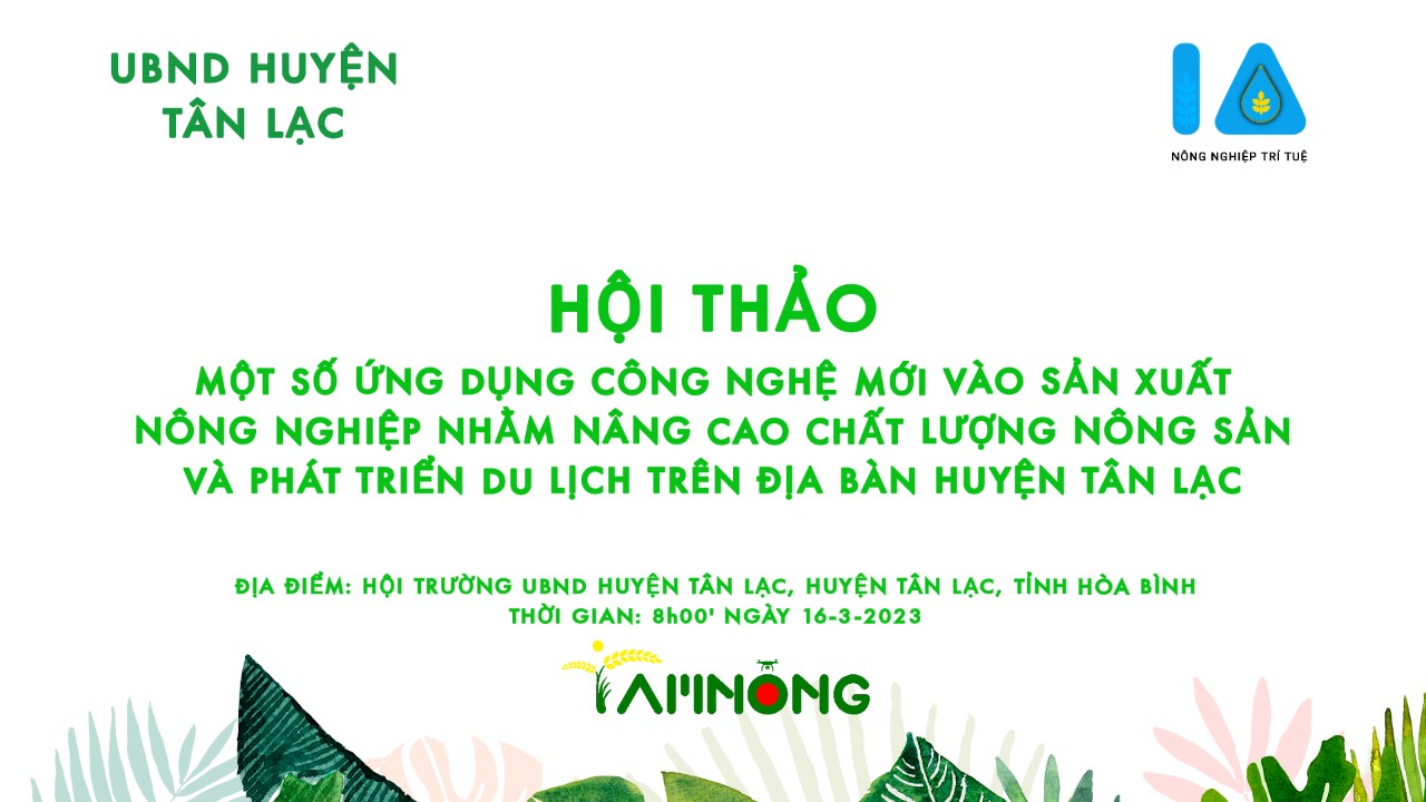 HỆ SINH THÁI XANH TAM NÔNG & TẬP ĐOÀN NÔNG NGHIỆP TRÍ TUỆ ĐỒNG HÀNH CÙNG HUYỆN TÂN LẠC PHÁT TRIỂN NÔNG NGHIỆP CÔNG NGHỆ CAO VÀ DU LỊCH SINH THÁI NÔNG NGHIỆP