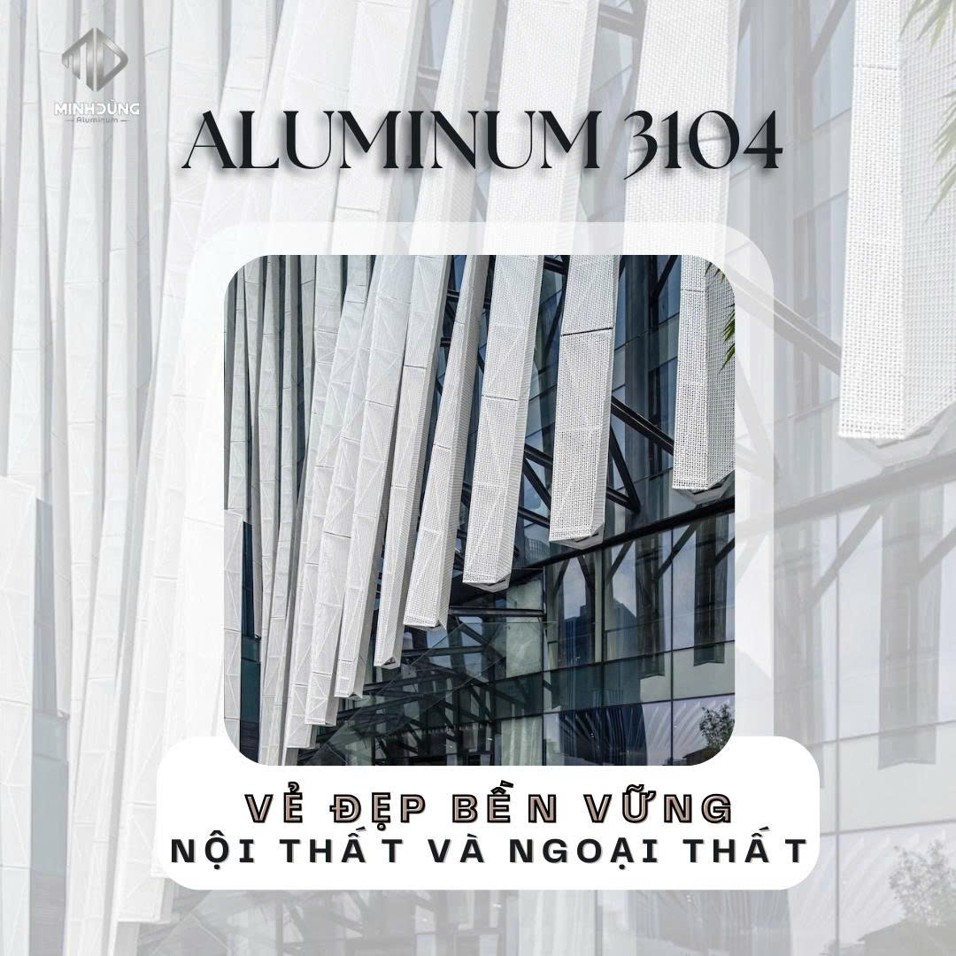 Nhôm 3104: Vẻ Đẹp Bền Vững Qua Thời Gian
