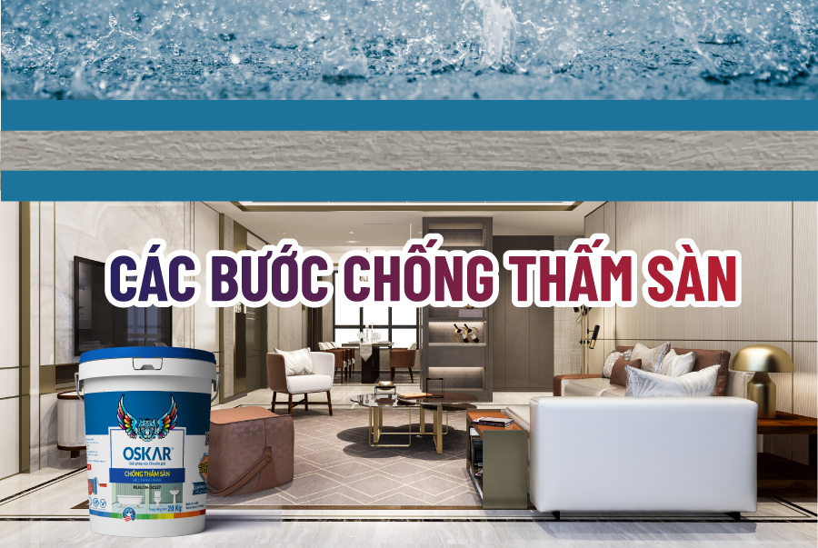 CÁC BƯỚC CHỐNG THẤM SÀN