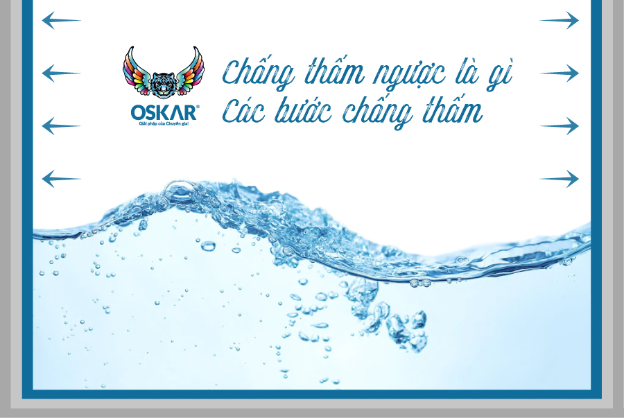 Chống thấm ngược là gì - Các bước chống thấm
