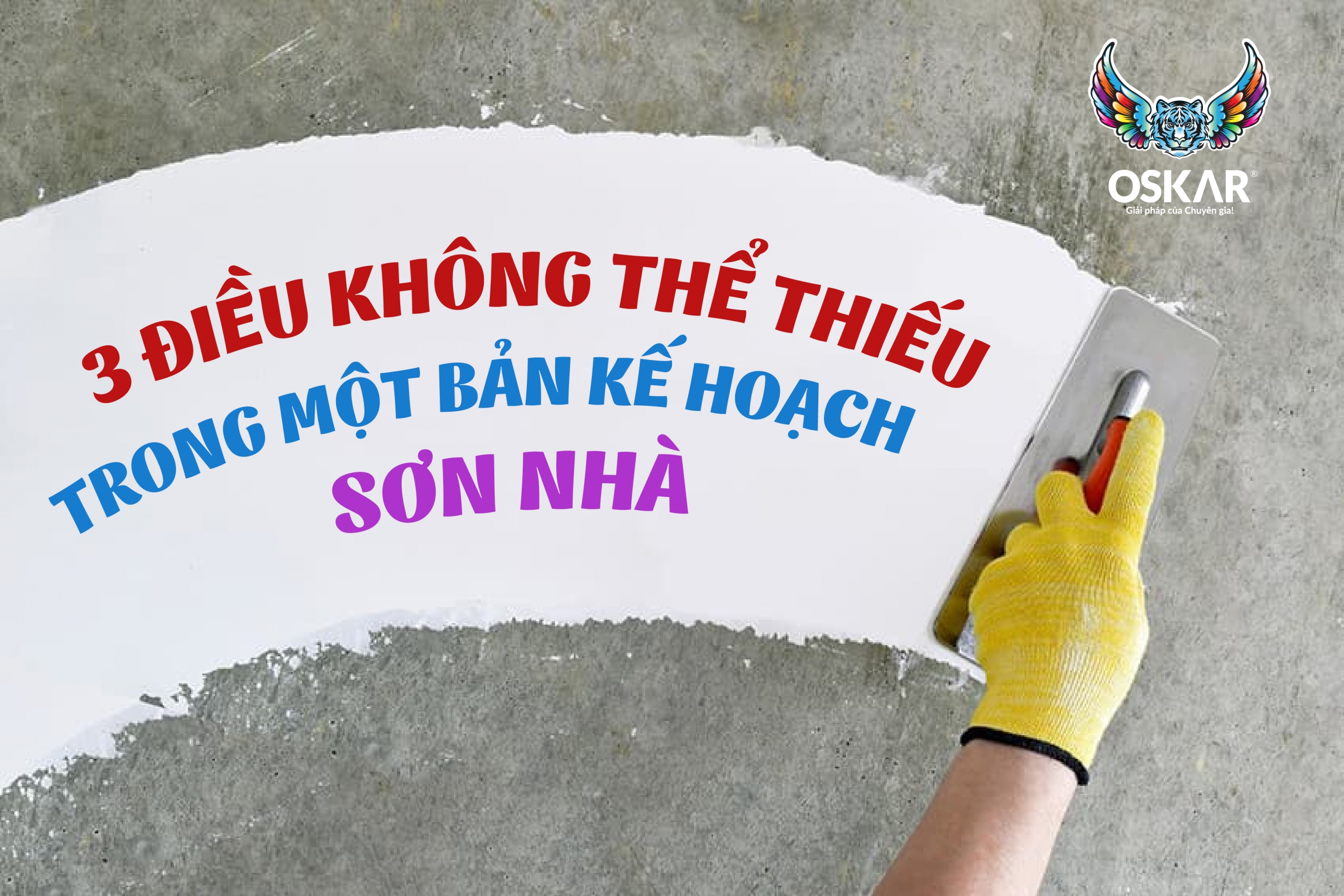 3 ĐIỀU KHÔNG THỂ THIẾU TRONG MỘT BẢN KẾ HOẠCH SƠN NHÀ