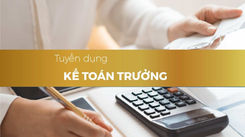 Tuyển dụng - Kế Toán Trưởng Đơn Vị Thành Viên