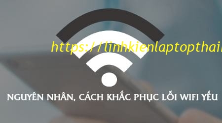 05 cách xử lý việc laptop bắt wifi yếu