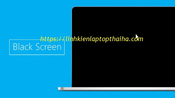 Lỗi Màn Hình Laptop Đen Là Do Đâu ?