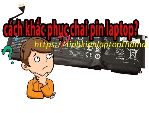 Nguyên nhân và cách khôi phục pin laptop khi bị chai